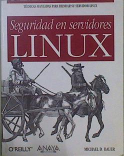 Seguridad en servidores Linux. Técnicas avanzadas para blindar su servidor Linux | 149288 | Bauer, Michael D.