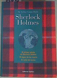 "El último saludo de Sherlock Holmes ; El signo de los cuatro ; El valle del terror" | 82898 | Arthur Conan, Sir, Doyle