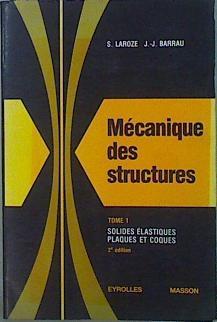 Mécanique Des Structures Tome 1 Solides Élastiques Plaques Et Coques (Mecánica De Las | 57859 | Laroze S Barrau J J
