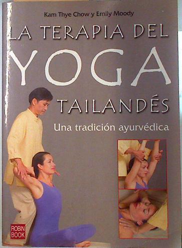 La terapia del yoga tailandés Una tradición ayurvedica | 134360 | Navarro Fàbrega (traductor), Francesc/Chow, Kam Thye/Moody, Emily