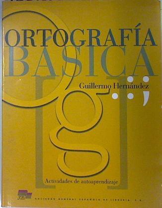 Ortografía básica: actividades de autoaprendizaje | 135901 | Hernández, Guillermo
