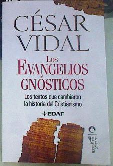 Los evangelios gnósticos : los textos que cambiaron la historia del cristianismo | 156025 | Vidal, César (1958-)