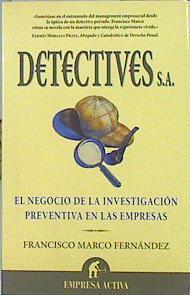 Detectives S.A. : el negocio de la investigación preventiva en las empresas | 141839 | Marco Fernández, Francisco