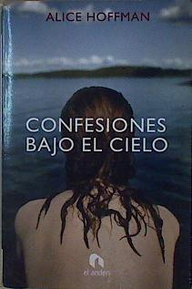Confesiones bajo el cielo | 146757 | Hoffman, Alice (1952- )