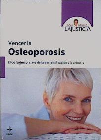 Vencer la osteoporosis : el colágeno, clave de la descalcificación y la artrosis | 151285 | Lajusticia Bergasa, Ana María (1924- )
