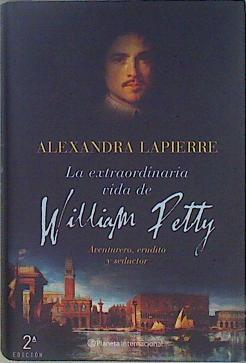 La extraordinaria vida de William Petty | 70184 | Lapierre, Alexandra