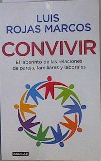 Convivir. El laberinto de las relaciones de pareja, familiares y laborales | 151482 | Rojas Marcos, Luis