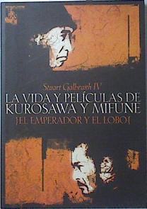 La vida y películas de Kurosawa y Mifune: el emperador y el lobo | 119926 | Galbraith, Stuart