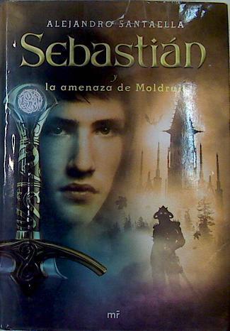 Sebastián y la amenaza de Móldruit | 132119 | Santaella, Alejandro (1992- )