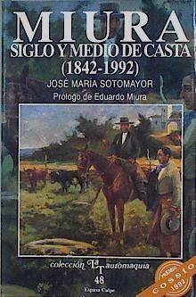 Miura: siglo y medio de casta (1842-1992) | 146342 | Sotomayor, José María/Carta-Prologo de Eduardo Miura