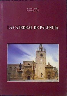 La catedral de Palencia | 136084 | Coria Colino, Jesús/Calvo, Pedro