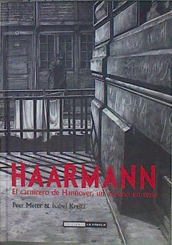 Haarmann El carnicero de Hannover, un asesino en serie | 151890 | Kreitz, Isabel/Meter, Peer