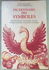Dictionnaire des symboles. Mythes, reves, coutumes, gestes, formes, figures, couleurs, nombres | 159153 | Chevalier, Jean/Gheerbrant, Alain
