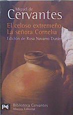 "El celoso extremeño ; La señora Cornelia" | 147531 | Cervantes Saavedra, Miguel de/Rosa Navarro Duran, Edición de