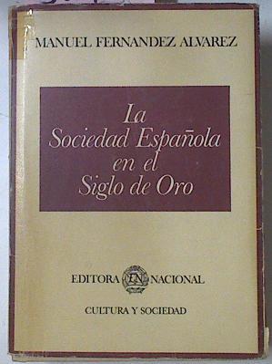 La Sociedad Española En El Siglo De Oro | 58956 | Fernández Alvarez Manuel