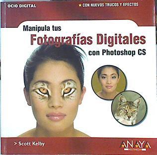 Manipula tus fotografías digitales con Photoshop CS | 141072 | Kelby, Scott