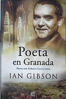 Poeta en Granada : un paseo por la ciudad y la vida de Federico García | 142454 | Gibson, Ian (1939-)