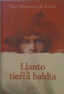 Llanto en la tierra baldía | 150641 | Martínez de Lezea, Toti (1949-)