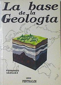 La Base de la geología | 122080 | Vázquez Gallardo, Fernando