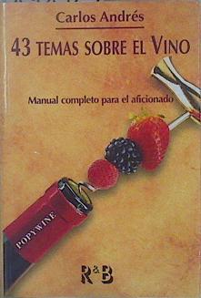 43 temas sobre el vino. Manual completo para el aficionado | 148925 | Andrés, Carlos