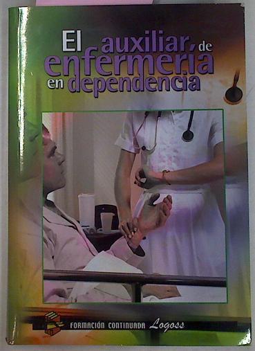 El Auxiliar De Enfermeria En Dependencia en los cuidados del paciente dependiente | 27830 | Cordon Llera Francisco