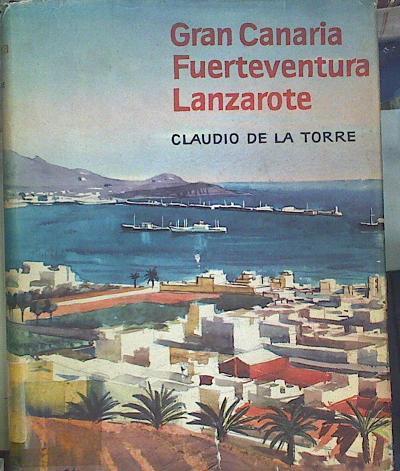 Las Canarias Orientales Gran Canaria Fuerteventura Y Lanzarote | 63078 | Torre Claudio De La