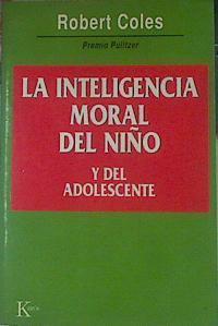 La inteligencia moral del niño y del adolescente | 154562 | Coles, Robert