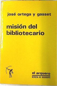 Misión del bibliotecario | 74049 | José Ortega y Gasset