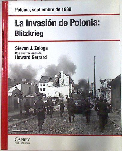 La invasión de Polonia : Blitzkrieg : Polonia, septiembre de 1939 | 72884 | Zaloga, Steve (1952- )