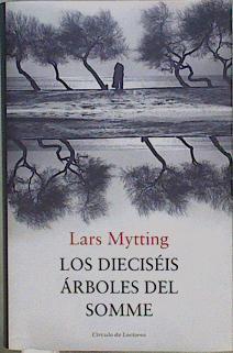 Los dieciséis árboles del Somme | 150958 | Lars Mytting