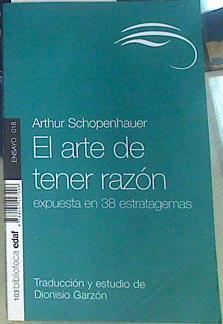 El arte de tener razón expuesta en 38 estratagemas | 156506 | Schopenhauer, Arthur (1788-1860)