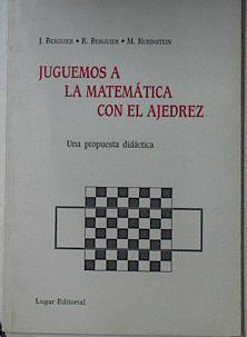 Juguemos a la Matematica con el Ajedrez Una propuesta didáctica | 123208 | Berguier, Ruben y Jorge/RubinStein, Marina