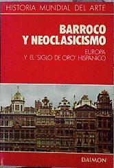 Barroco y Neoclasicismo Europa y el Siglo de Oro Hispanico | 142860 | Upjohn, Everard M.