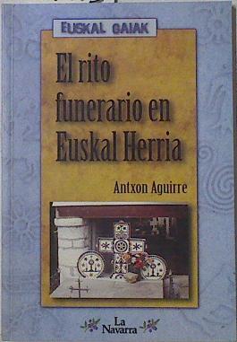 El rito funerario en Euskal Herria | 101413 | Aguirre Sorondo, Antxon