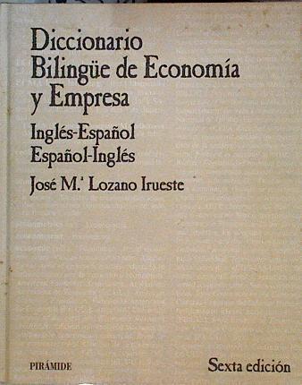 Diccionario bilingüe de economía y empresa : Inglés/Español - Español/Inglés | 143558 | Lozano Irueste, José María