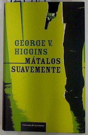 Mátalos suavemente | 129418 | Higgins, George V.