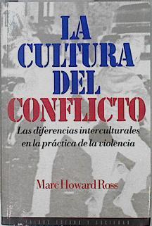La cultura del conflicto: las diferencias interculturales en la práctica de la violencia | 146260 | Ross, Marc Howard