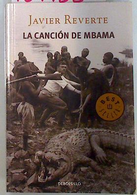 La canción de Mbama : una historia africana | 134483 | Reverte, Javier (1944- )