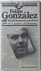 Felipe González Perfil Humano Y Político | 62220 | Aguilar/Chamorro