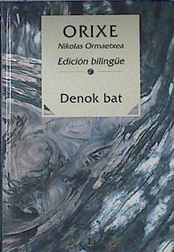 Denok bat - Edición bilingüe | 82907 | Ormaetxea Pellejero, Nicolás/Orixe