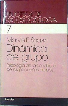 Dinamica De Grupo. Psicología de la conducta de los pequeños grupos | 24119 | Shaw Marvin E