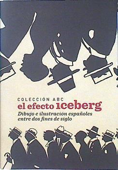 Colección ABC, el efecto iceberg : dibujo e ilustración españoles entre dos fines de siglo | 138335 | Bonet, Juan Manuel (1953- )/Castelo, Santiago (1948- )/Llorca Zabala, Pablo