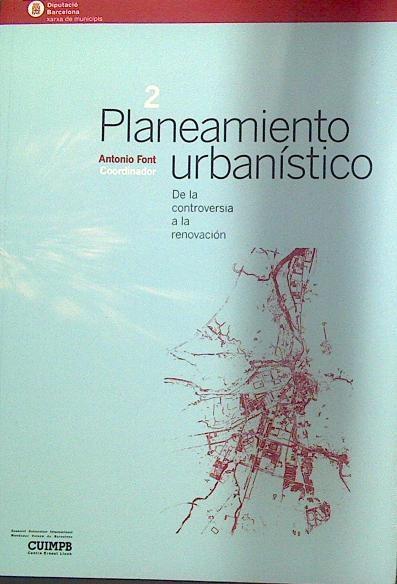Planeamiento urbanístico De la controversia a la renovación | 118010 | coordinador, Antonio Font/Urbanismo y Vivienda