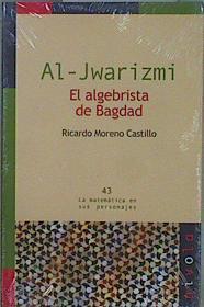 Al-Jwarizmi, el algebrista de Bagdad | 151108 | Moreno Castillo, Ricardo