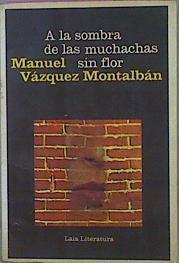 A La Sombra De Las Muchachas En Flor | 60160 | Vázquez Montalbán Manuel