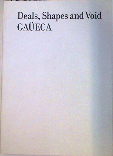 Gaüeca, Deals, shapes and void | 133048 | Gaüeca Azkue, Miguel Ángel (1967- )
