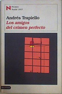 Los amigos del crimen perfecto | 108962 | Trapiello, Andrés