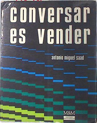 Conversar es vender | 73818 | Miguel Saad, Antonio