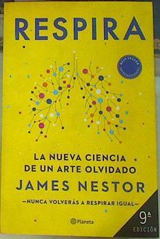 Respira: La nueva ciencia de un arte olvidado | 156808 | Nestor, James