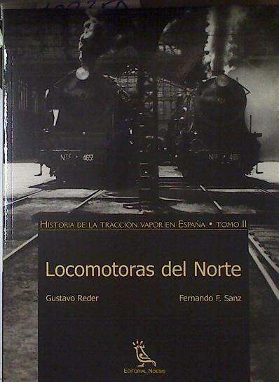 Locomotoras del Norte. Historia de la tracción Vapor en España Tomo II | 122350 | Reder Gado, Gustavo/Sanz, Fernando F.